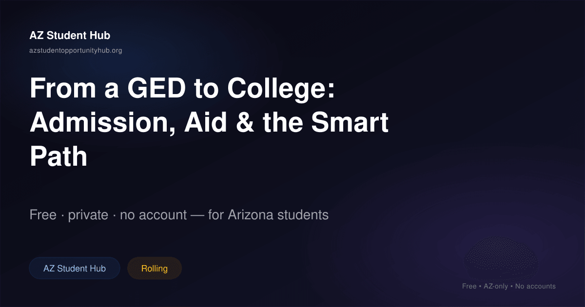 From a GED to College: Admission, Aid & the Smart Path | AZ Student Hub